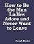 How to Be the Man Ladies Ad...