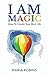 I Am Magic: How To Create Y...