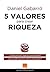 5 valores para crear riqueza by Daniel Gabarró