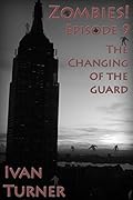 Zombies! Episode 9: The Changing of the Guard