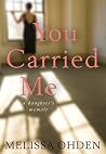 You Carried Me: A...