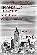 Zombies! Episode 2.6 The Many Deaths of John Arrick