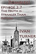 Zombies! Episode 2.7: The Truth is Stranger Than Fiction