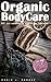 Organic Body Care: 57 DIY H...