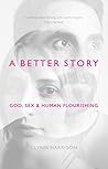 A Better Story: God, Sex And Human Flourishing Book cover for A Better Story: God, Sex And Human Flourishing