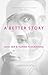 A Better Story: God, Sex And Human Flourishing