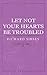 Let Not Your Hearts Be Trou...