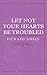 Let Not Your Hearts Be Troubled by Richard Sibbes