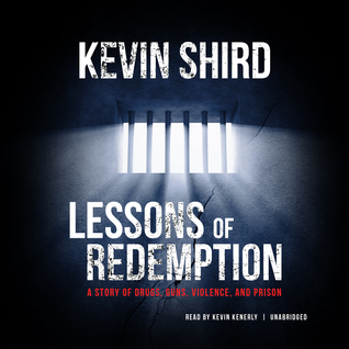 Lessons of Redemption: A Story of Drugs, Guns, Violence, and Prison