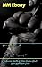 MM Ebony: A Massive Bundle of Urban Erotica About Black Alpha Male Studs