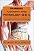 NURSING ANATOMY AND PHYSIOLOGY Q & A: Ace Anatomy & Physiology with 2000+ Questions and Answers (Volume Book 1)