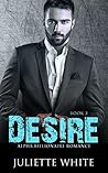 Desire: Book Three (An Alpha Billionaire Romance, #3)