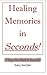 Healing Memories in Seconds! by Gary Sinclair