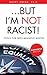 ... But I'm NOT Racist! by Kathy Obear