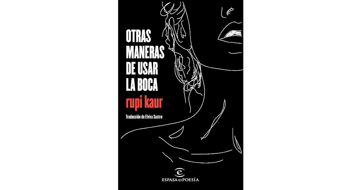 Otras maneras de usar la boca by Rupi Kaur