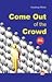 Come Out of the Crowd by Sandeep Mitra Come Out of the Crowd by Sandeep Mitra