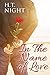 In the Name of Love: A Novel
