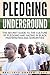 Pledging Underground: The Secret Guide to The Culture of Pledging and Hazing in Black Fraternities and Sororities