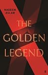 Golden Legend by Nadeem Aslam
