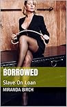 Borrowed: Slave On Loan Borrowed: Slave On Loan