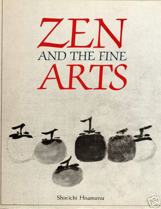 Zen and the fine arts; (Hardcover)