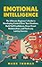 Emotional Intelligence: The Ultimate Beginner’s Guide to Developing Control Over Your Emotions, Build Self Confidence, Grow Great Relationships, and Find ... EQ Mastery, Psychology Book 1)