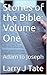 Stories of the Bible: Volume One: Adam to Joseph