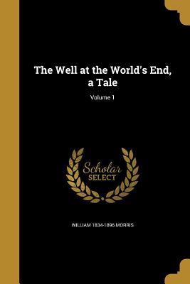 The Well at the World's End, A Tale: Volume 1