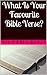 What Is Your Favourite Bibl...