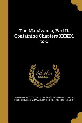 The Mahávansa, Part II. Containing Chapters XXXIX. to C