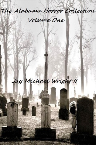 The Alabama Horror Collection: Volume One (Kindle Edition)