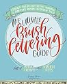 The Ultimate Brush Lettering Guide by Peggy  Dean