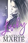 Lucky by Anastasia  Marie