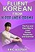 Fluent Korean From K-Pop and K-Drama: The Fun and Easy Way to Learn Korean Vocabulary and Grammar