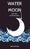 Book cover for Water Moon: Dark Tales of Life Americana