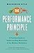 The Performance Principle: A Practical Guide to Understanding Motivation in the Modern Workplace