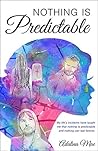 Nothing Is Predictable by Adalina Mae
