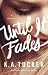 Until It Fades by K.A. Tucker
