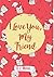 I Love You, My Friend
