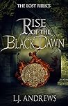Rise of the Black Dawn (The Lost Relics, #3) Rise of the Black Dawn (The Lost Relics, #3)