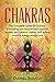 Chakras: The Complete Guide...