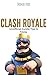 Clash Royale: Unofficial Gu...