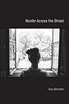 Murder Across the Street by Alisa  Schindler