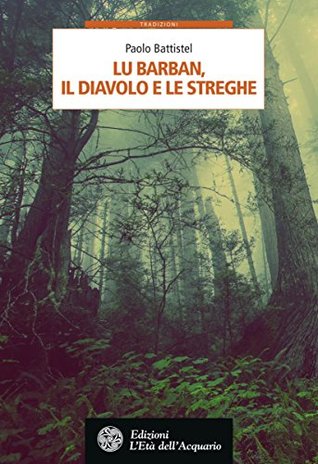 Lu Barban, il diavolo e le streghe: Fiabe, leggende e misteri del mondo occitano (Italian Edition)