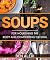 Soups: For Nourishing the B...