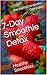 7-Day Smoothie Detox: Healthy Smoothies
