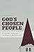God's Chosen People: Promised to Israel, Fulfilled in the Church