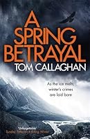 A Spring Betrayal Inspector Akyl Borubaev 2 By Tom Callaghan