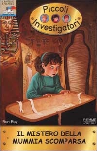 Il mistero della mummia scomparsa (Piccoli investigatori, #2)
