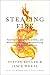 Stealing Fire: How Silicon Valley, the Navy SEALs, and Maverick Scientists Are Revolutionizing the Way We Live and Work